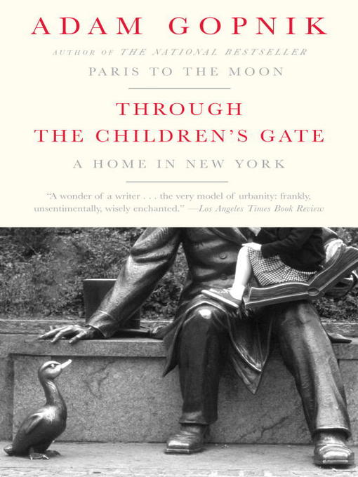 Title details for Through the Children's Gate by Adam Gopnik - Available